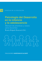 Psicología del desarrollo en la infancia y la adolescencia : Manual de prácticas y casos para docentes