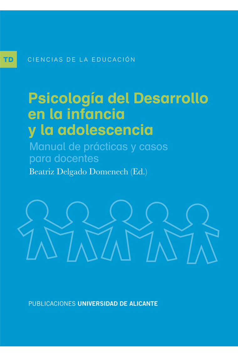 Psicología del desarrollo en la infancia y la adolescencia : Manual de prácticas y casos para docentes