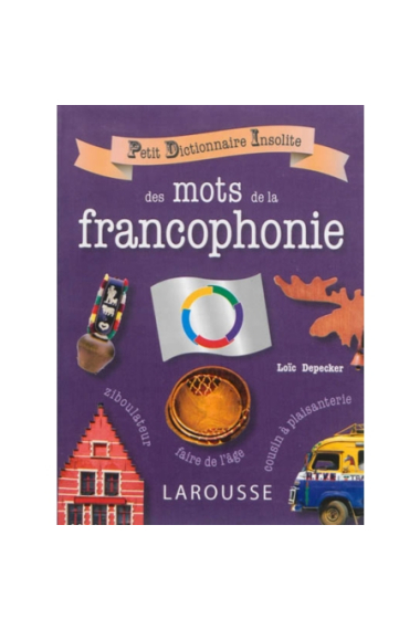 Petit Dictionnaire Insolite des mots de la francophonie