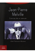 Jean-Pierre Melville. Crónicas de un samurái