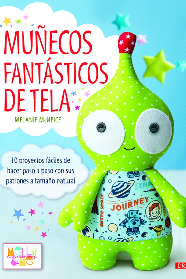 Muñecos fantásticos de tela. 10 proyectos fáciles de hacer paso con sus patrones a tamaño natural