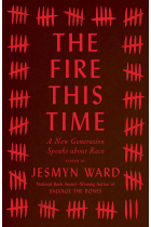 The Fire This Time: A New Generation Speaks about Race