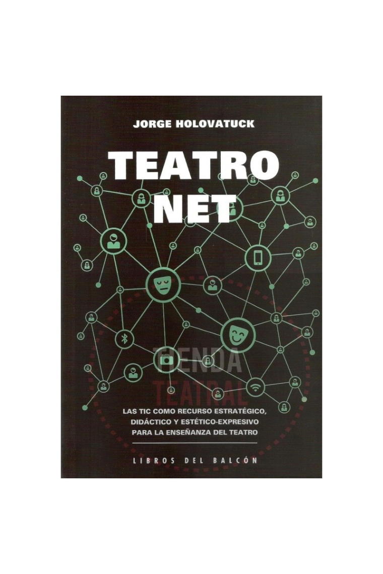 Teatro Net: las tic como recurso estratégico, didáctico y estético-expresivo para la enseñanza del teatro