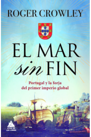 El mar sin fin. Portugal y la forja del primer imperio global