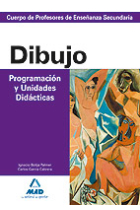 Cuerpo de profesores de enseñanza secundaria. Dibujo. Programación y unidades didácticas