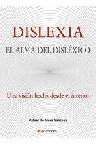 Dislexia el alma del disléxico.Una visión hecha desde el interior.