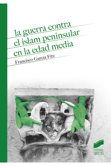 La guerra contra el islam peninsular en la Edad Media