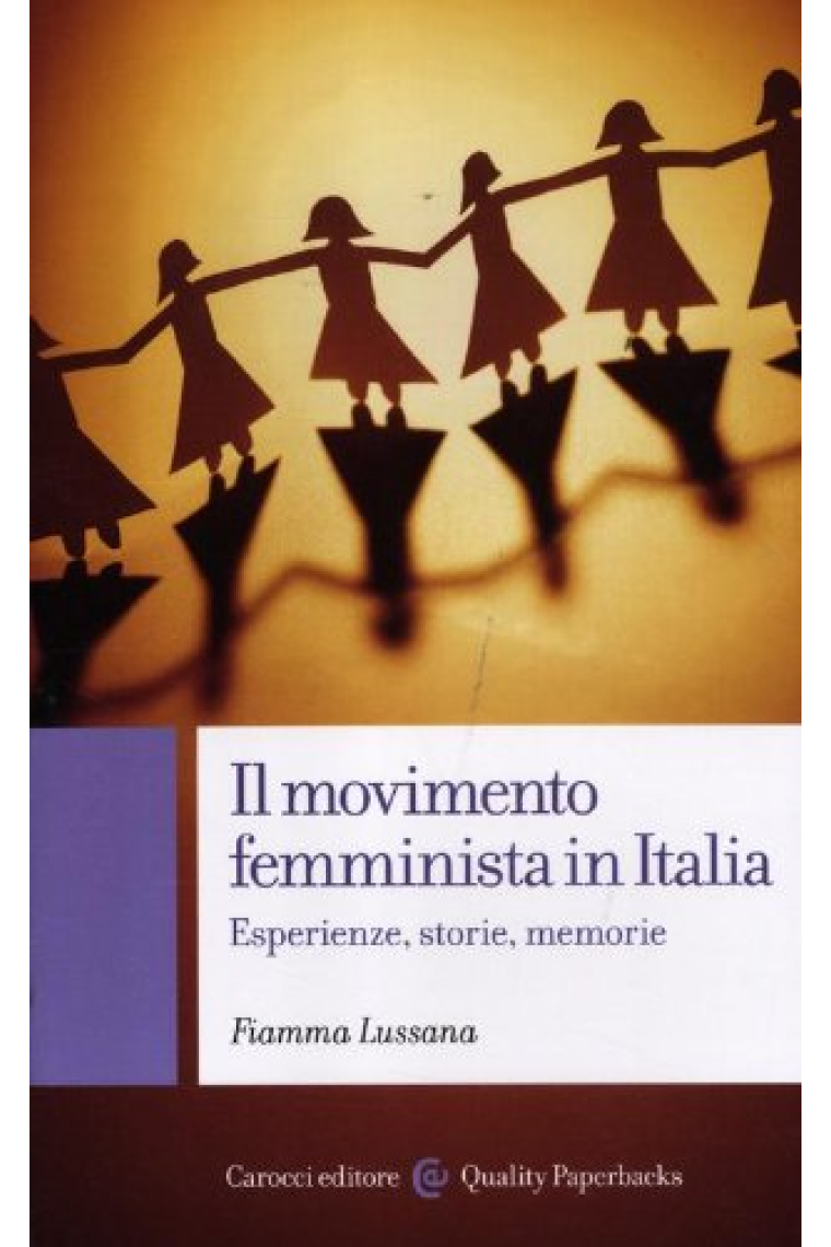 Il movimento femminista in Italia. Esperienze, storie, memorie