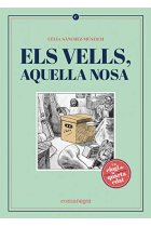 Els vells, aquella nosa. Un elogi de la quarta edat