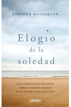 Elogio de la soledad. Una conmovedora reflexión sobre la vida en soledad en un mundo hiperconectado