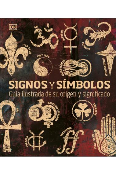 Signos y símbolos. Guía ilustrada de su origen y significado