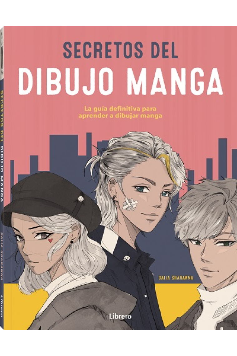 Secretos del dibujo manga. La guía definitiva para aprender a dibujar manga