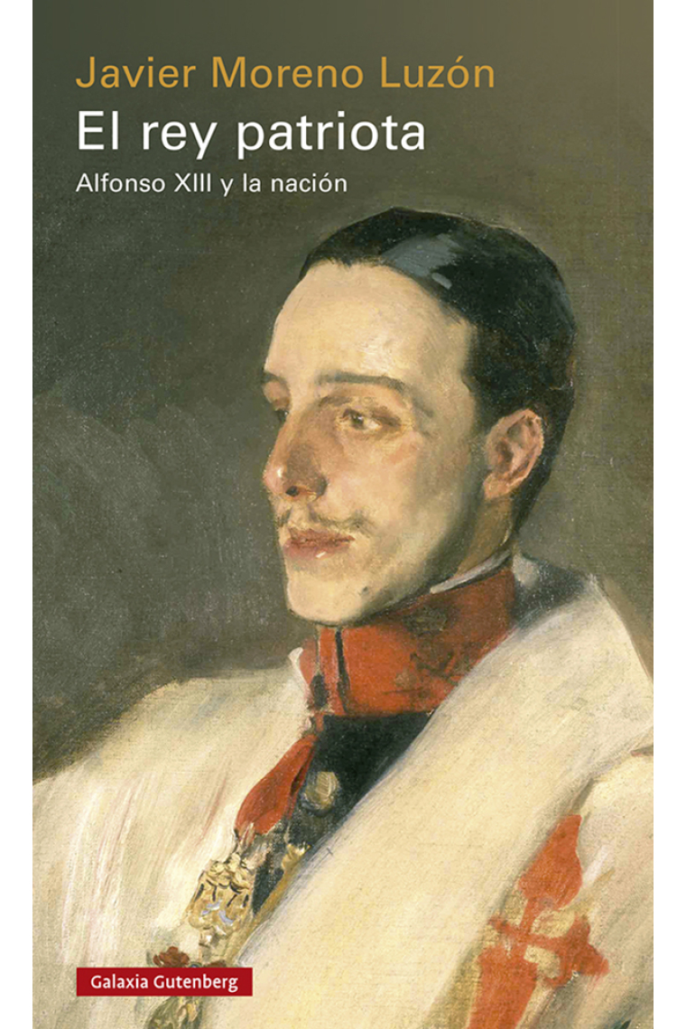 El rey patriota. Alfonso XIII y la nación (Premio Nacional de Historia 2024)