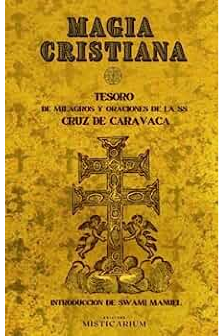 Magia Cristiana: tesoro de milagros y oraciones de la SS Cruz de Caravaca