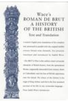 Wace's «Roman de Brut/A history of the british» (Text and translation)