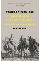 Vecinos y enemigos. Los cien años de conflicto entre israelíes y palestinos