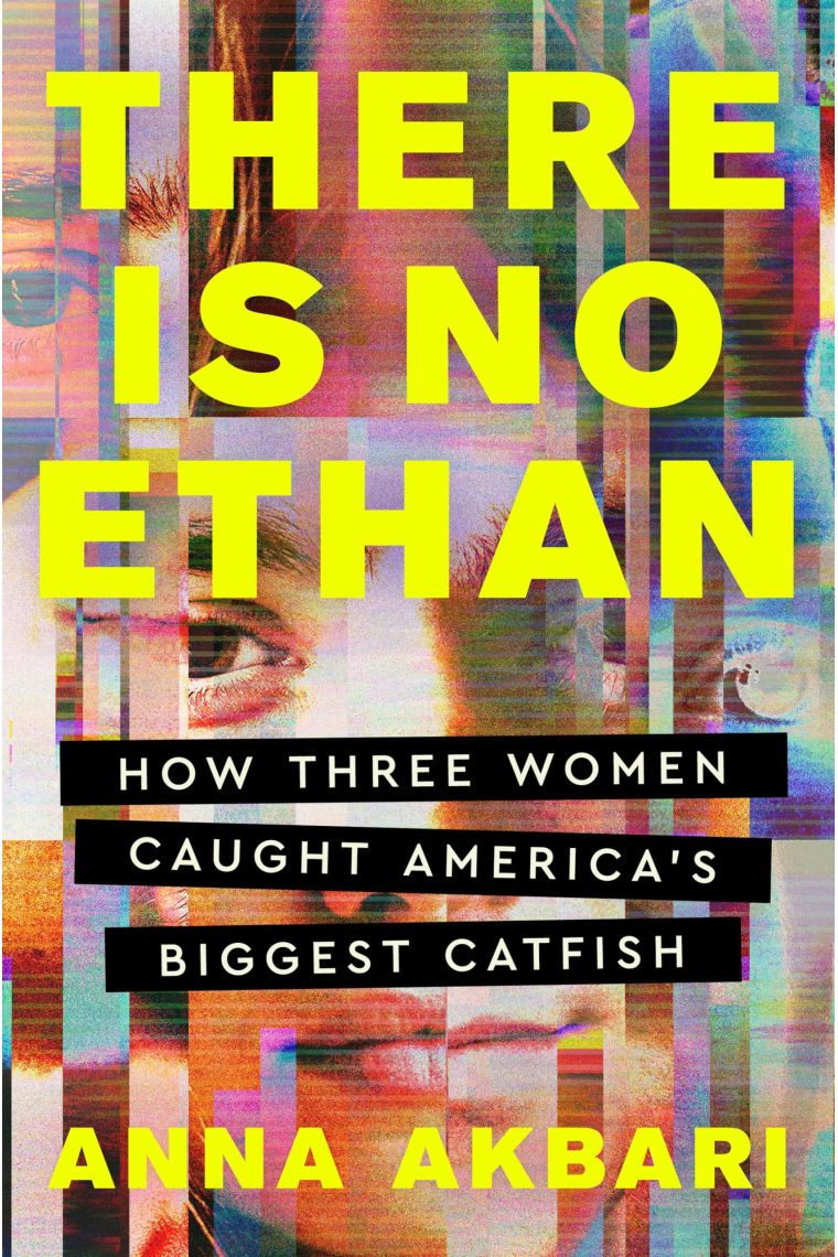 There Is No Ethan: How Three Women Caught America's Biggest Catfish