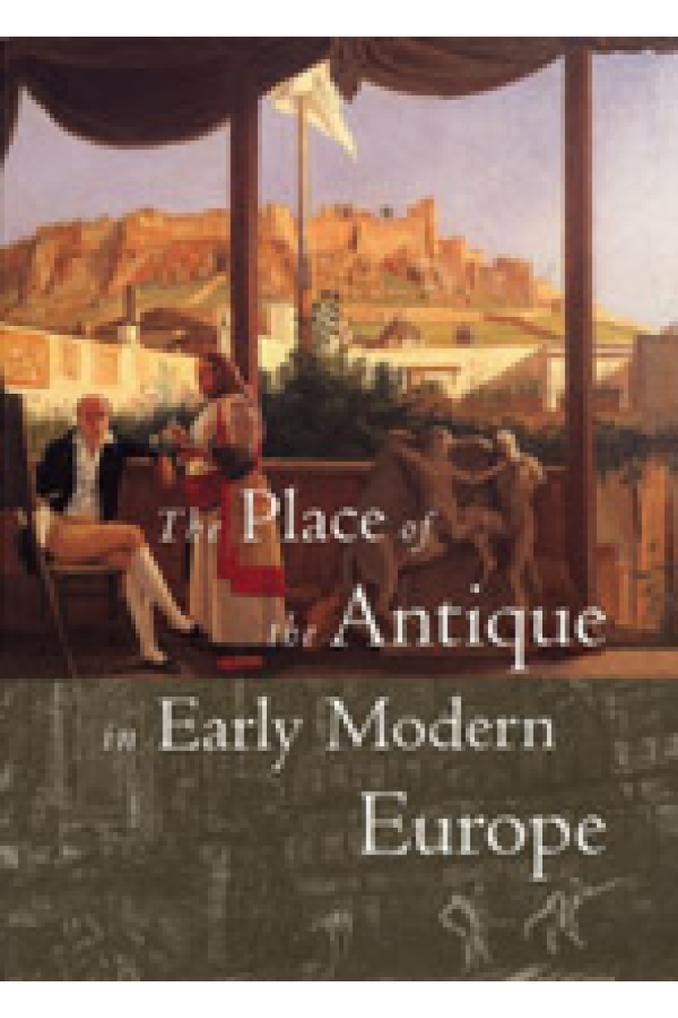 The place of the antique in early modern Europe (Catalogue of the exhibition, Chicago, Novembrer 1999-February 2000)