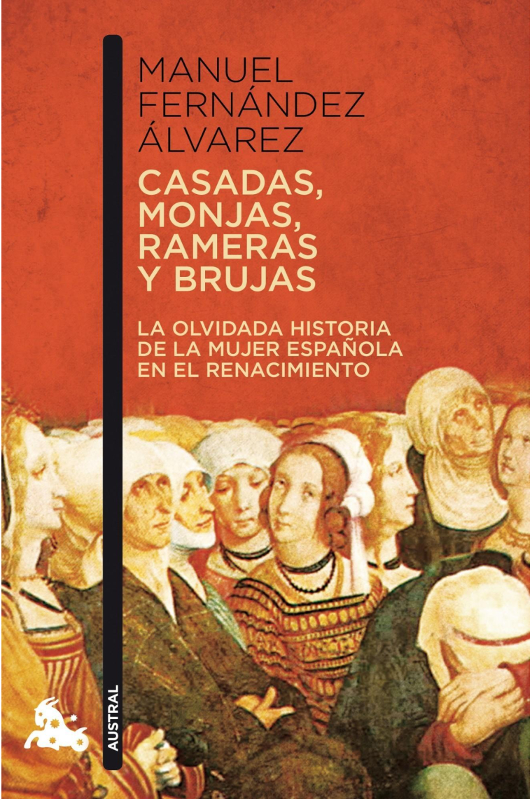 Casadas, monjas, rameras y brujas. La olvidada historia de la mujer española en el Renacimiento