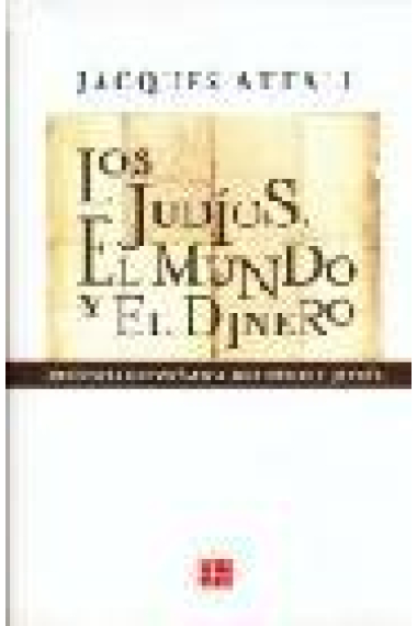 Los judíos, el mundo y el dinero. Historia económica del pueblo judío