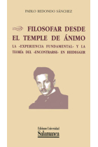 Filosofar desde el temple del ánimo: la experiencia fundamental y la teoría del encontrarse en Heidegger