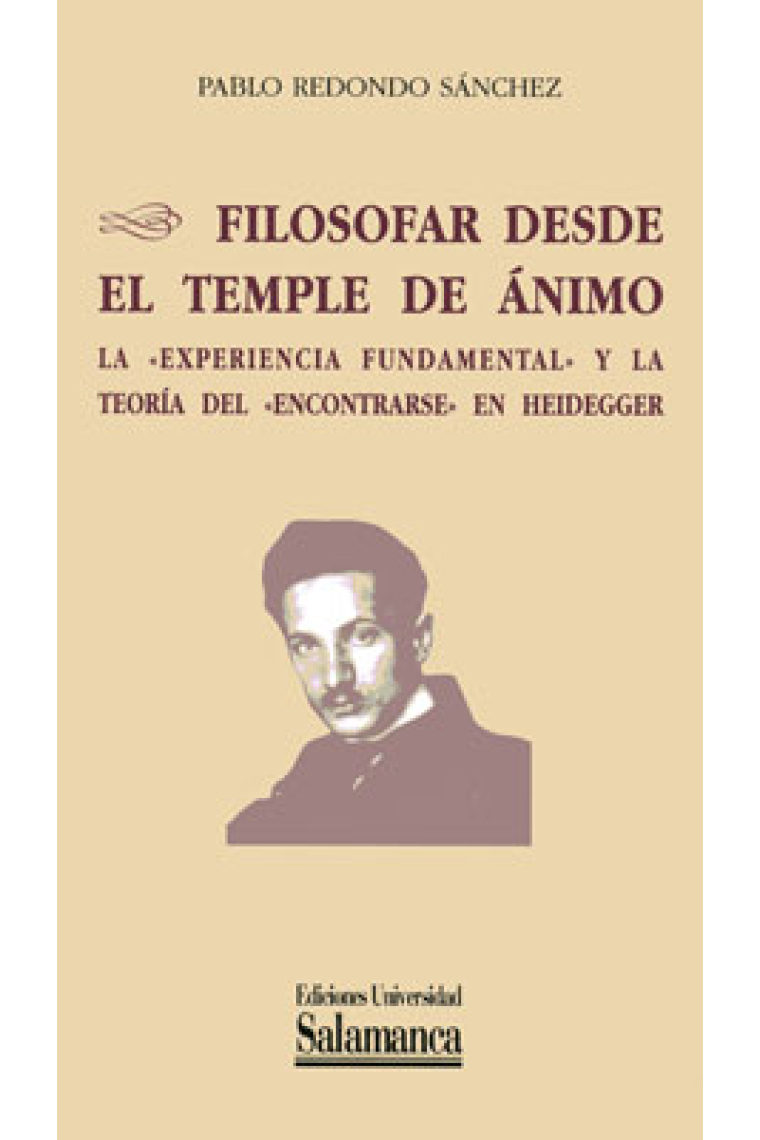 Filosofar desde el temple del ánimo: la experiencia fundamental y la teoría del encontrarse en Heidegger