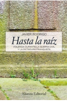 Hasta la raíz. Violencia durante la Guerra Civil y la dictadura franquista