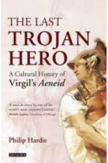 The last trojan hero: a cultural history of Virgil's Aeneid