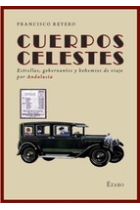 Cuerpos celestes. Estrellas, gobernantes y bohemios de viaje por Andalucía