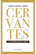 Cervantes: la figura en el tapiz