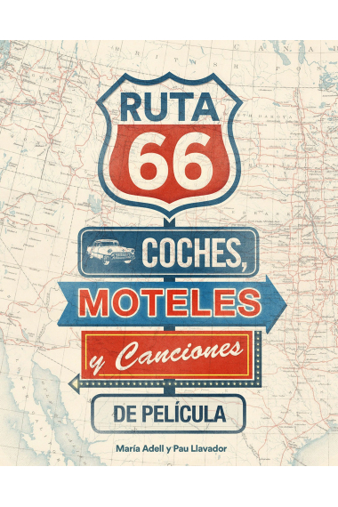 Ruta 66. Coches, moteles y canciones de película