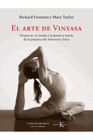 El arte de Vinyasa. Despertar el cuerpo y la mente a través de la práctica del Ashtanga Yoga