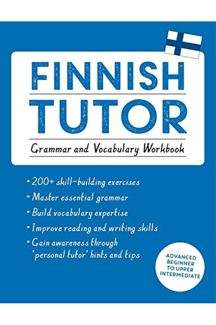 Finnish Tutor: Grammar and Vocabulary Workbook (Learn Finnish with Teach Yourself): Advanced beginner to upper intermediate course