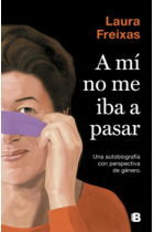 A mí no me iba a pasar. Una autobiografía con perpectiva de género