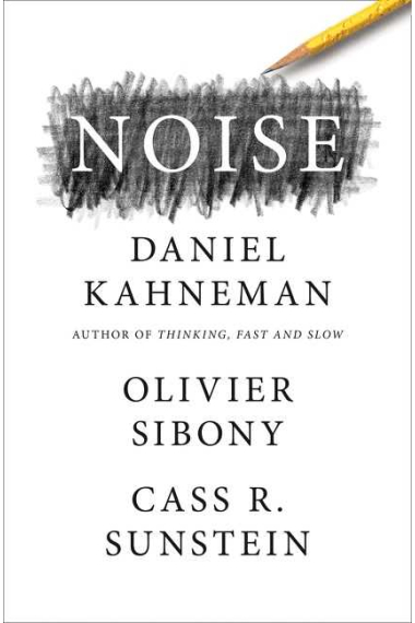 Noise. A Flaw in Human Judgement