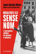 Nosaltres, els sense nom. L'anarquista oblidat: de pistoler a ministre