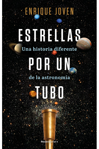 Estrellas por un tubo. Una historia diferente de la astronomía