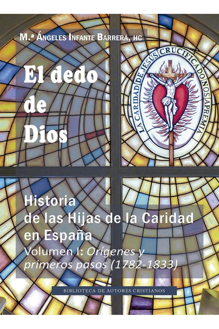 El dedo de Dios: Historia de las Hijas de la Caridad (Vol. I)