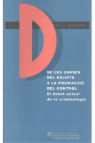 De les causes del delicte a la producció del control. El debat actual de la criminologia