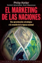 El marketing de las naciones. Una aproximación estratégica a la creación de la riqueza nacional.