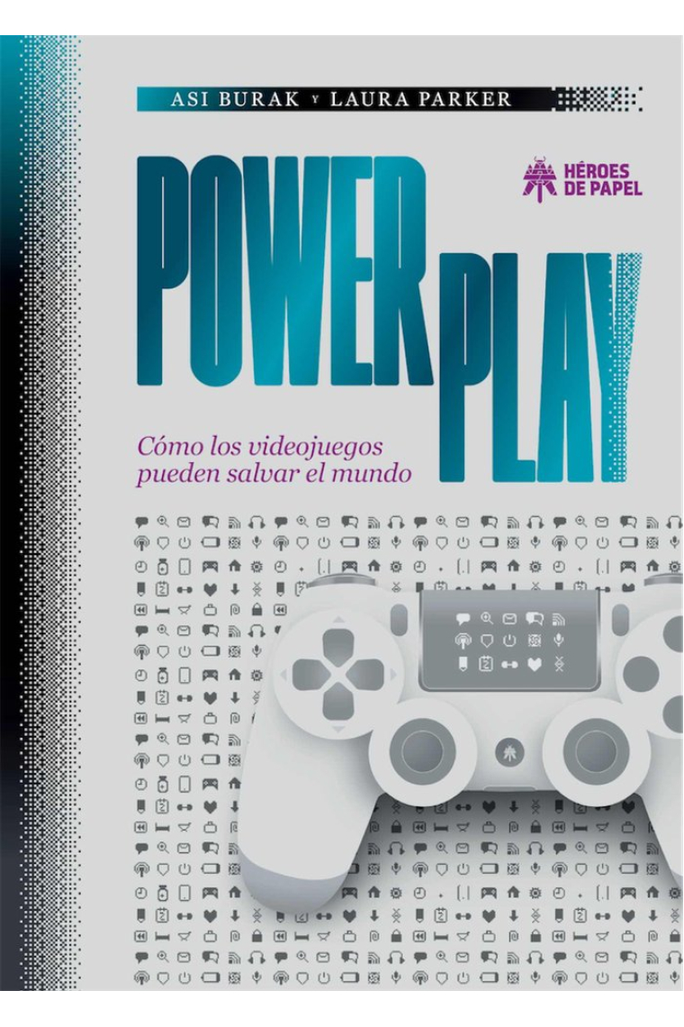 POWER PLAY. COMO LOS VIDEOJUEGOS PUEDEN SALVAR EL MUNDO