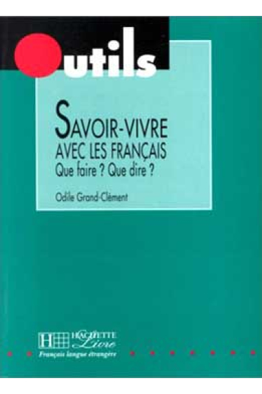 Savoir-vivre avec français. Que faire? Que dire?