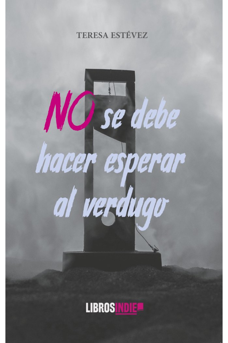 No se debe hacer esperar al verdugo