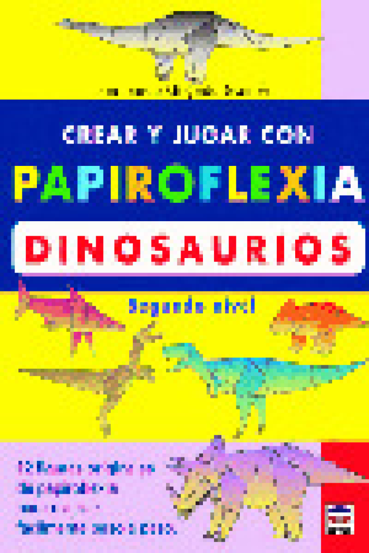 CREAR Y JUGAR CON PAPIROFLEXIA. DINOSAURIOS. SEGUNDO NIVEL