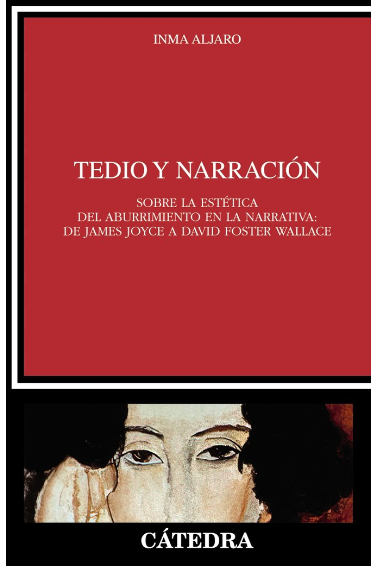 Tedio y narración. Sobre la estética del aburrimiento en la narrativa: de James Joyce a David Foster Wallace