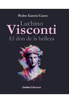 Luchino Visconti. El don de la belleza