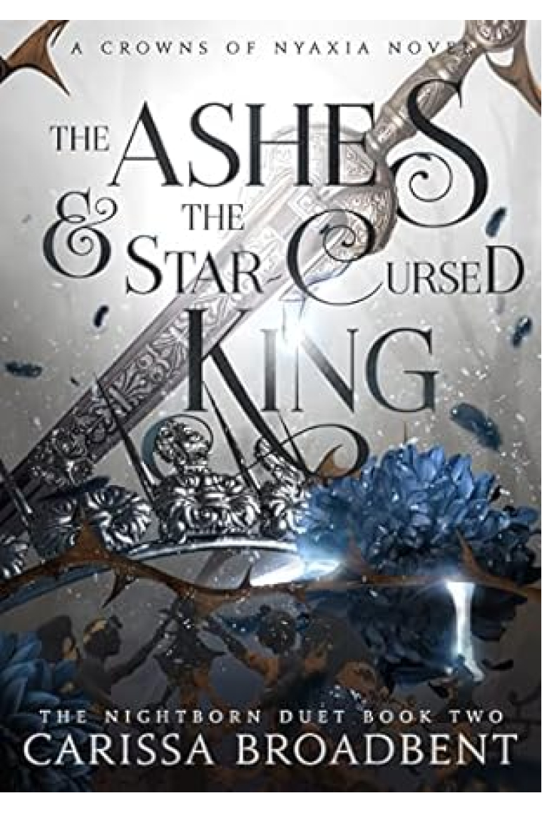 The Ashes and the Star-Cursed King (The Nightborn duet 2 - A Crowns of Nyaxia Novel)