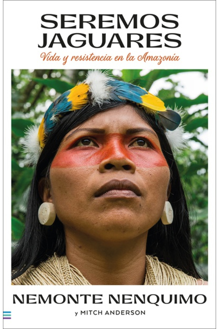 Seremos jaguares. Vida y resistencia en la Amazonia