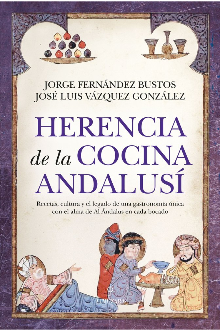 El fogón de Al Ándalus. Herencia de la cocina andalusí. Recetas, cultura y el legado de una gastronomía única con el alma del Al Ándalus en cada bocado