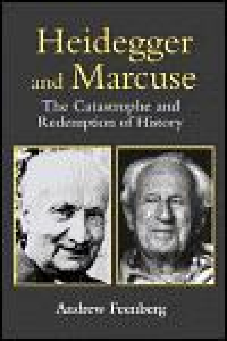 Heidegger and Marcuse: the catastrophe and redemption of history